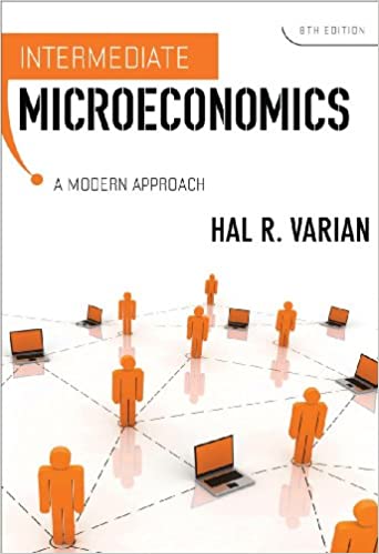 Intermediate Microeconomics: A Modern Approach, 9th edition by Hal.H.Varian